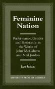 Feminine Nation: Performance, Gender and Resistance in the Works of John McGahern and Neil Jordan