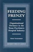 Feeding Frenzy: Organizational Deviance in the Texas Psychiatric Hospital Industry