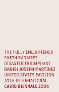 Daniel Joseph Martinez: The Fully Enlightened Earth Radiates Disaster Triumphant