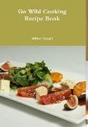 Go Wild Cooking Recipe Book