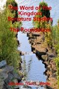 The Word of the Kingdom Scripture Studies the Foundation