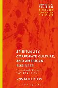 Spirituality, Corporate Culture, and American Business