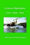 Cochrane Shipbuilders: Volume 3 - 1940-1993