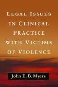 Legal Issues in Clinical Practice with Victims of Violence