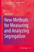 New Methods for Measuring and Analyzing Segregation