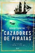 Cazadores de piratas : a la búsqueda de un barco legendario