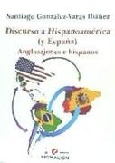 Discurso a Hispanoamérica (y España) : anglosajones e hispanos
