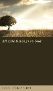 All Life Belongs to God