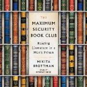 The Maximum Security Book Club: Reading Literature in a Men's Prison