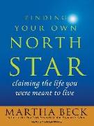 Finding Your Own North Star: Claiming the Life You Were Meant to Live