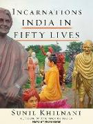 Incarnations: India in Fifty Lives