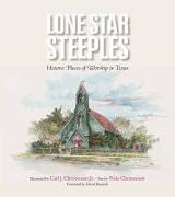 Lone Star Steeples: Historic Places of Worship in Texas