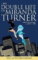 The Double Life of Miranda Turner Volume 1: If You Have Ghosts