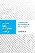 Radical Skin, Moderate Masks