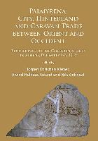 Palmyrena: City, Hinterland and Caravan Trade Between Orient and Occident