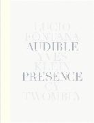 Audible Presence: Lucio Fontana, Yves Klein, Cy Twombly