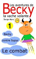 Les Aventures de Becky La Vache Volante. Tome 1: Becky Contre Supur - Le Combat