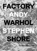 Factory: Andy Warhol. Stephen Shore