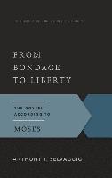 From Bondage to Liberty: The Gospel According to Moses