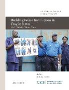 Building Police Institutions in Fragile States