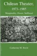 Chilean Theatre, 1973-1985: Marginality, Power, Selfhood