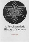 A Psychoanalytic History of the Jews