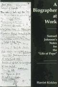 A Biographer at Work: Samuel Johnson's Notes for the 'life of Pope'