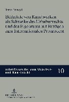 Bildzitate von Kunstwerken als Schranke des Urheberrechts und des Eigentums mit Bezügen zum Internationalen Privatrecht