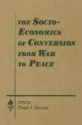 The Socio-economics of Conversion from War to Peace