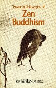 Toward a Philosophy of Zen Buddhism