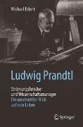 Ludwig Prandtl - Strömungsforscher und Wissenschaftsmanager