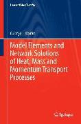 Model Elements and Network Solutions of Heat, Mass and Momentum Transport Processes