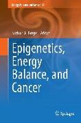 Epigenetics, Energy Balance, and Cancer