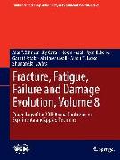 Fracture, Fatigue, Failure and Damage Evolution, Volume 8