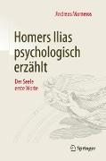 Homers Ilias psychologisch erzählt