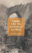 There Are No Foreign Lands