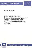 Alfred Döblins Roman 'Die Drei Sprünge des Wang-Iun' als Spiegel des Interesses moderner deutscher Autoren an China