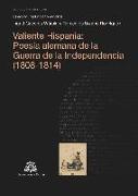 Valiente hispania : poesía alemana de la Guerra de la Independencia, 1808-1814