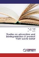 Studies on adsorption and biodegradation of p-cresol from waste water