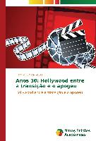 Anos 30: Hollywood entre a transição e o apogeu