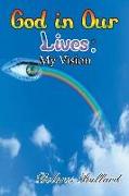God in Our Lives: My Vision