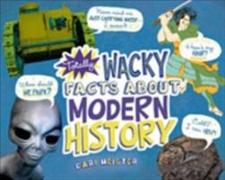 Totally Wacky Facts About Modern History