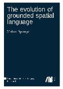 The evolution of grounded spatial language