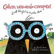 Calvin, vés amb compte! : L'ocell lletraferit ha de portar ulleres