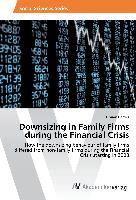Downsizing in Family Firms during the Financial Crisis