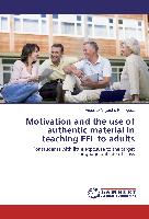 Motivation and the use of authentic material in teaching EFL to adults