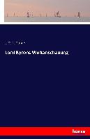 Lord Byrons Weltanschauung