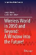 Wireless World in 2050 and Beyond: A Window into the Future!