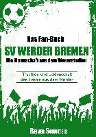 Das Fan-Buch SV Werder Bremen - Die Mannschaft aus dem Weserstadion