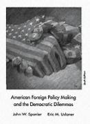 American Foreign Policy Making and the Democratic Dilemmas